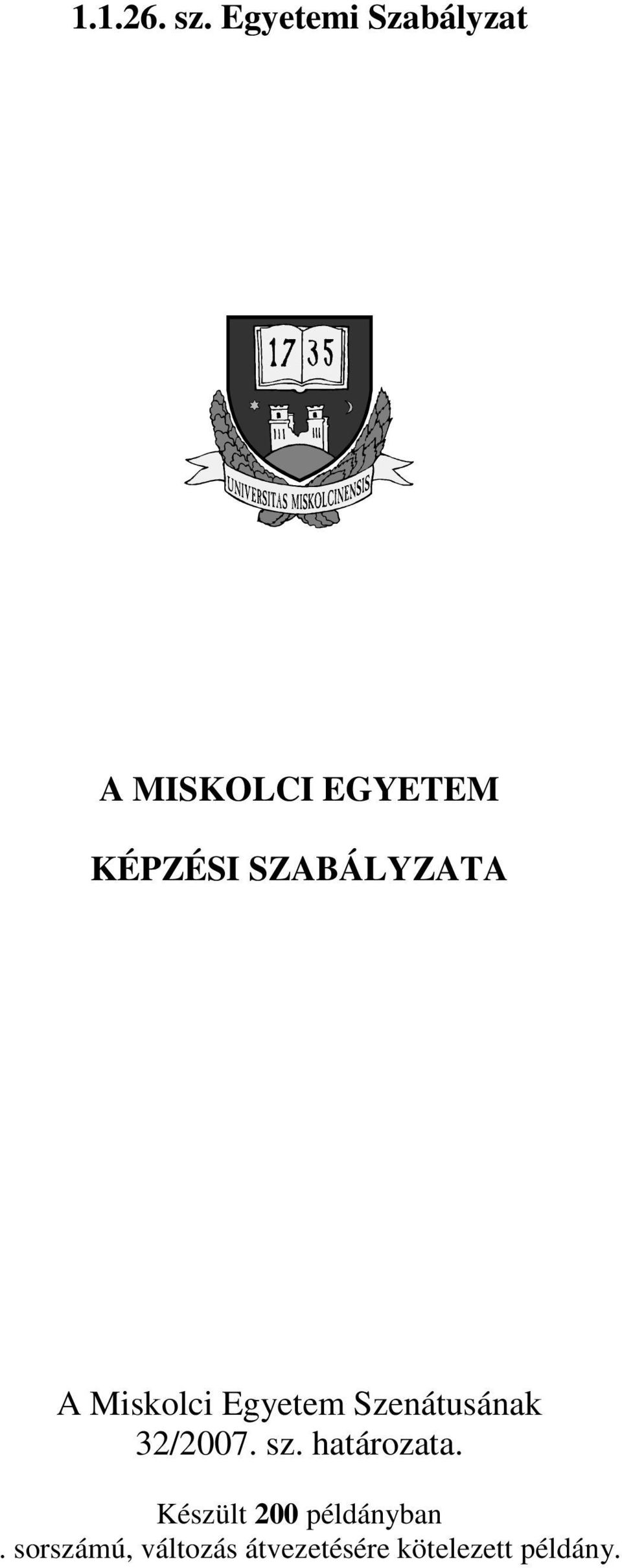 SZABÁLYZATA A Miskolci Egyetem Szenátusának