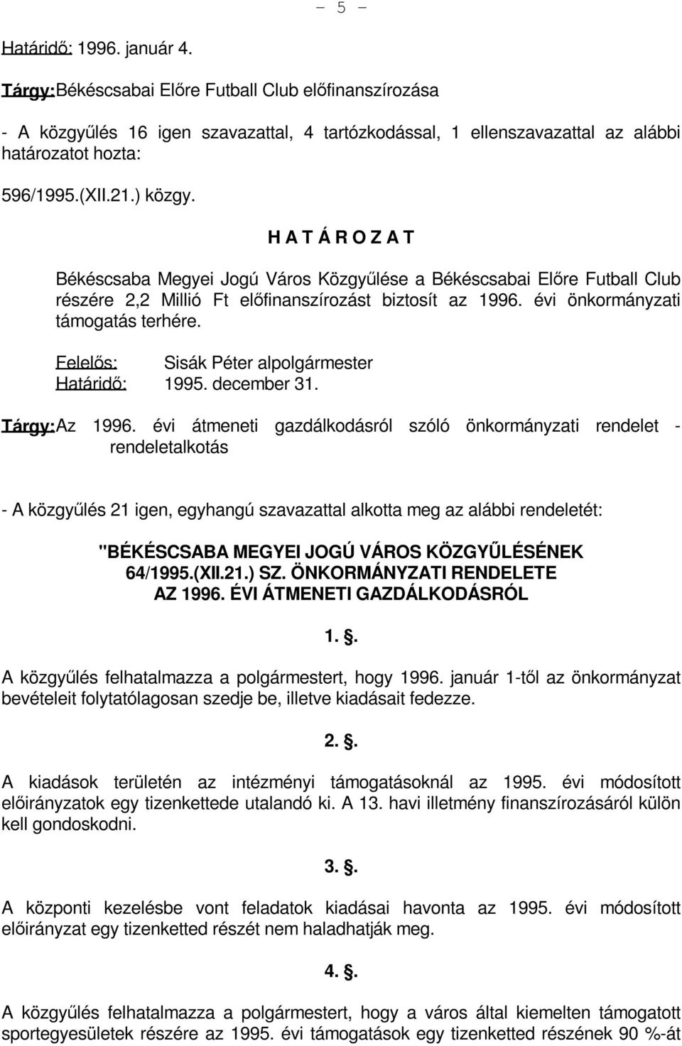 Felelős: Sisák Péter alpolgármester Határidő: 1995. december 31. Tárgy: Az 1996.