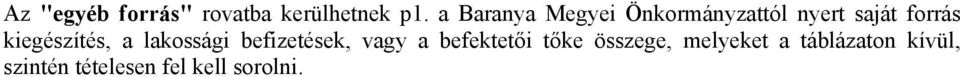 kiegészítés, a lakossági befizetések, vagy a befektetői