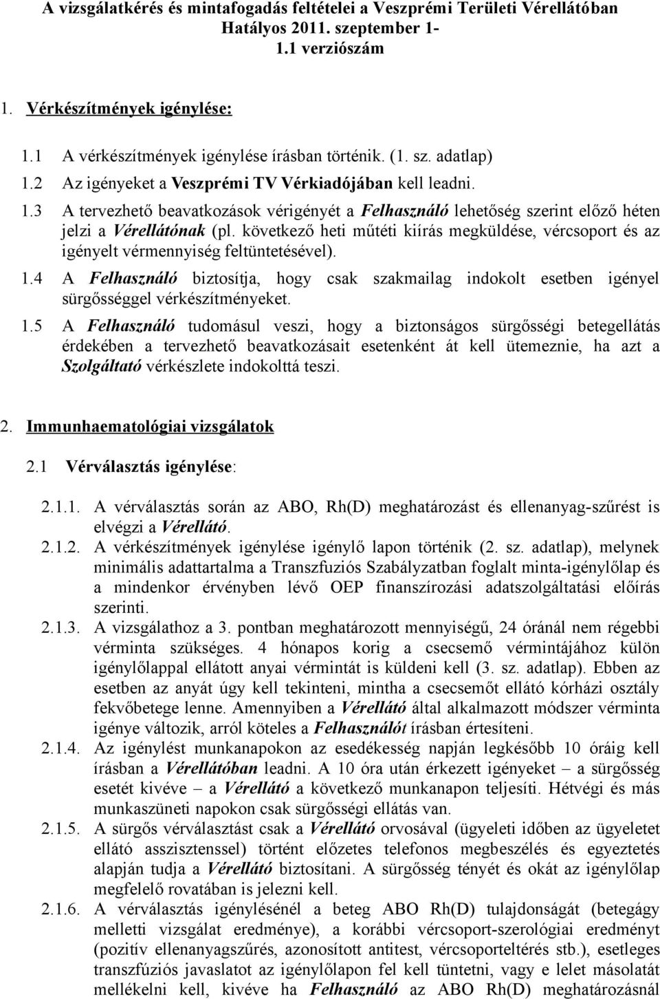 következő heti műtéti kiírás megküldése, vércsoport és az igényelt vérmennyiség feltüntetésével). 1.