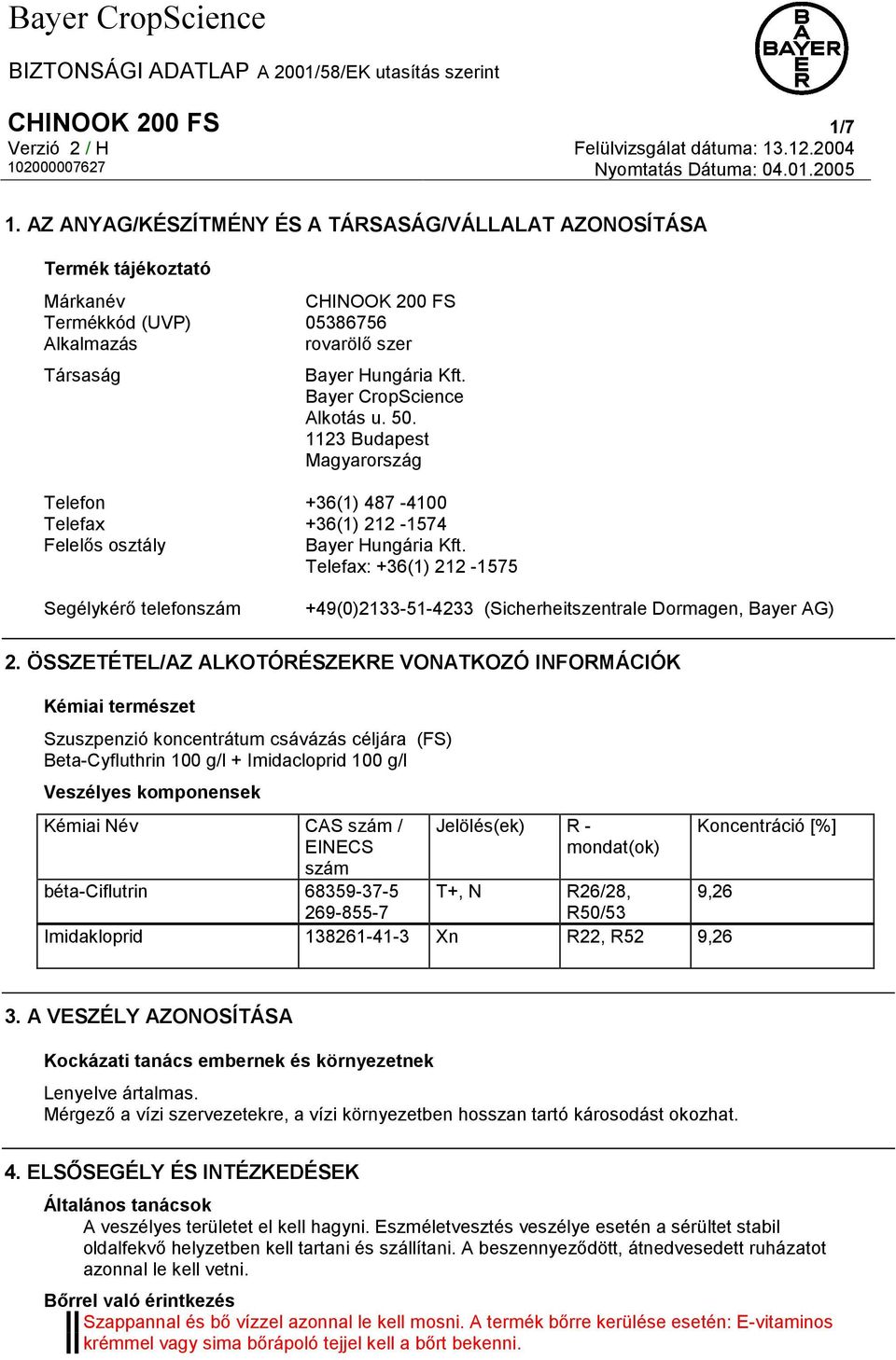 Telefax: +36(1) 212-1575 Segélykérő telefonszám +49(0)2133-51-4233 (Sicherheitszentrale Dormagen, Bayer AG) 2.