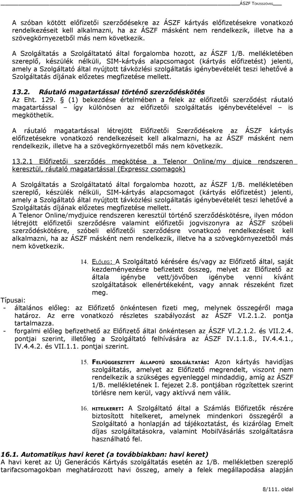 Telenor Magyarország Zrt. Általános Szerződési Feltételek. előfizetői  szolgáltatáshoz. (Mobil rádiótelefon és Mobil Internet szolgáltatás) - PDF  Ingyenes letöltés