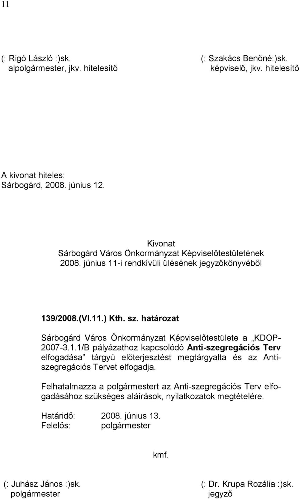 határozat Sárbogárd Város Önkormányzat Képviselőtestülete a KDOP- 2007-3.1.