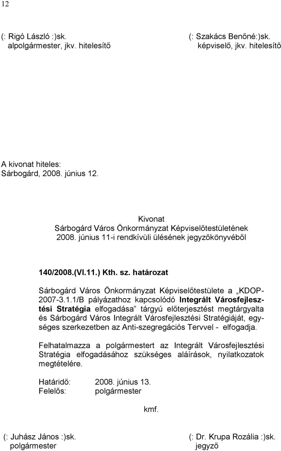 határozat Sárbogárd Város Önkormányzat Képviselőtestülete a KDOP- 2007-3.1.