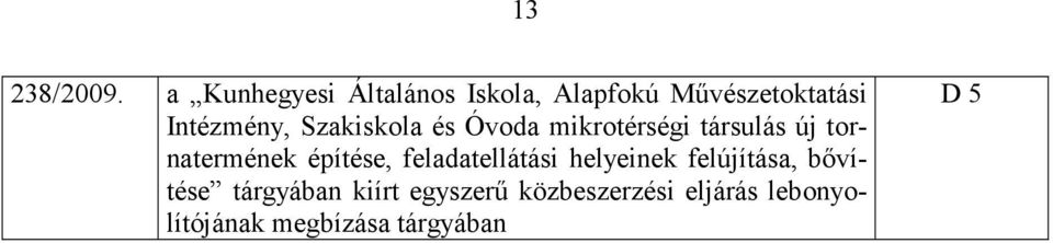 Szakiskola és Óvoda mikrotérségi társulás új tornatermének építése,