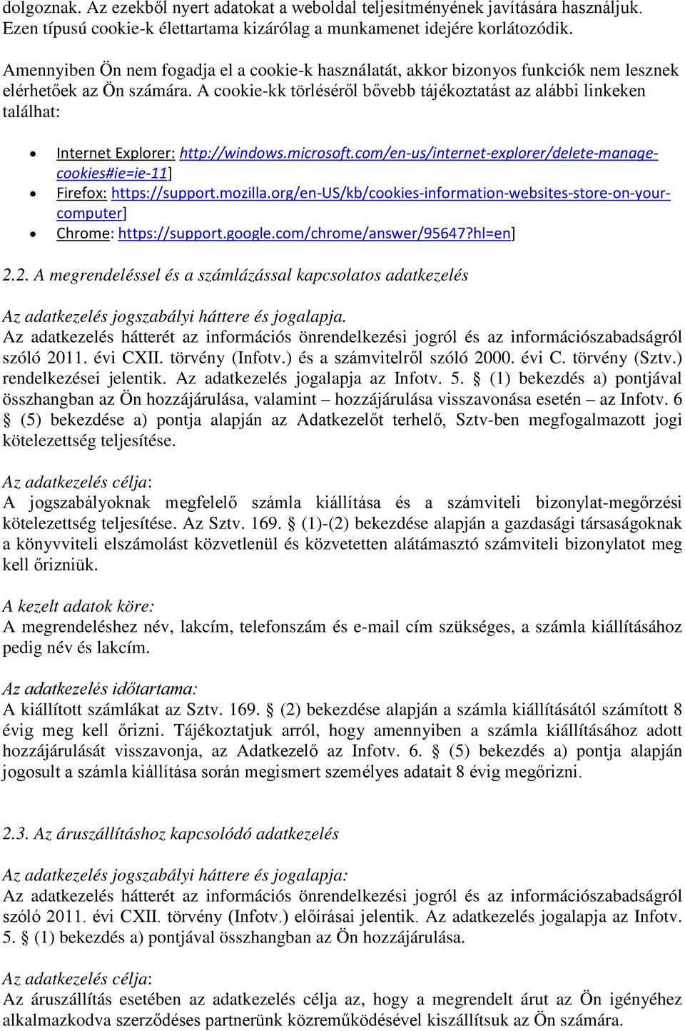 A cookie-kk törléséről bővebb tájékoztatást az alábbi linkeken találhat: Internet Explorer: http://windows.microsoft.