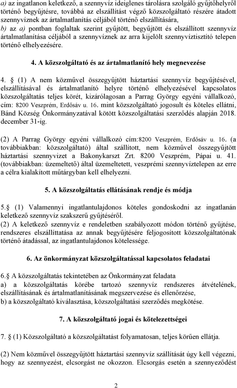 történő elhelyezésére. 4. A közszolgáltató és az ártalmatlanító hely megnevezése 4.