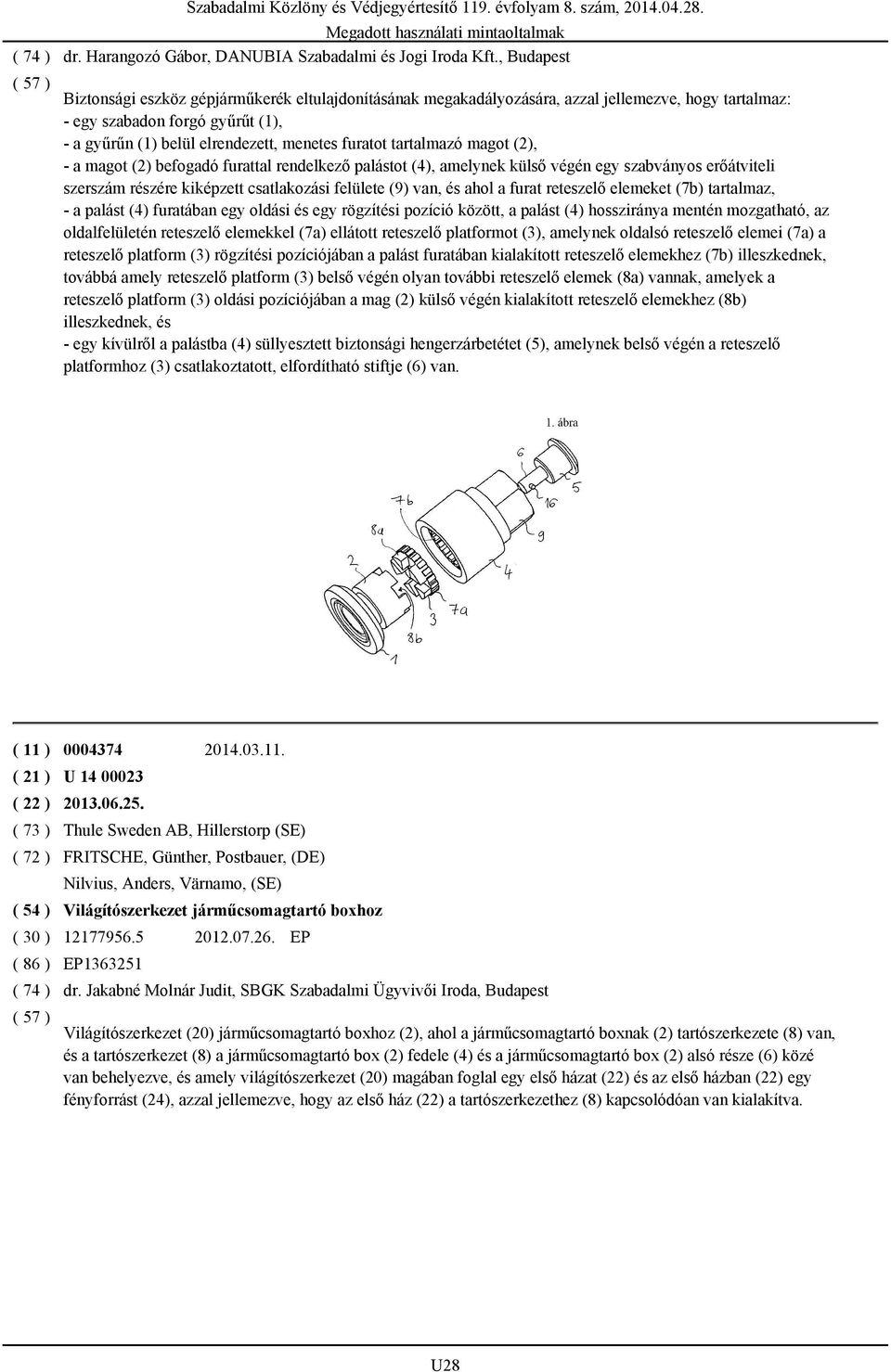 tartalmazó magot (2), - a magot (2) befogadó furattal rendelkező palástot (4), amelynek külső végén egy szabványos erőátviteli szerszám részére kiképzett csatlakozási felülete (9) van, és ahol a