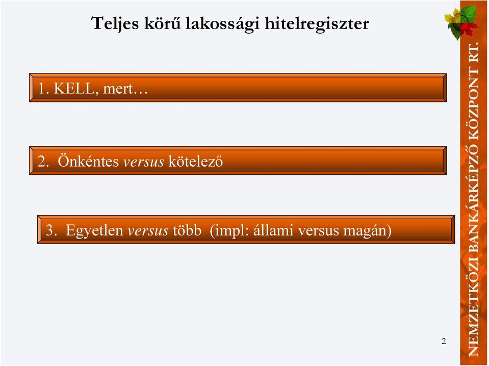 Önkéntes versus kötelező 3.