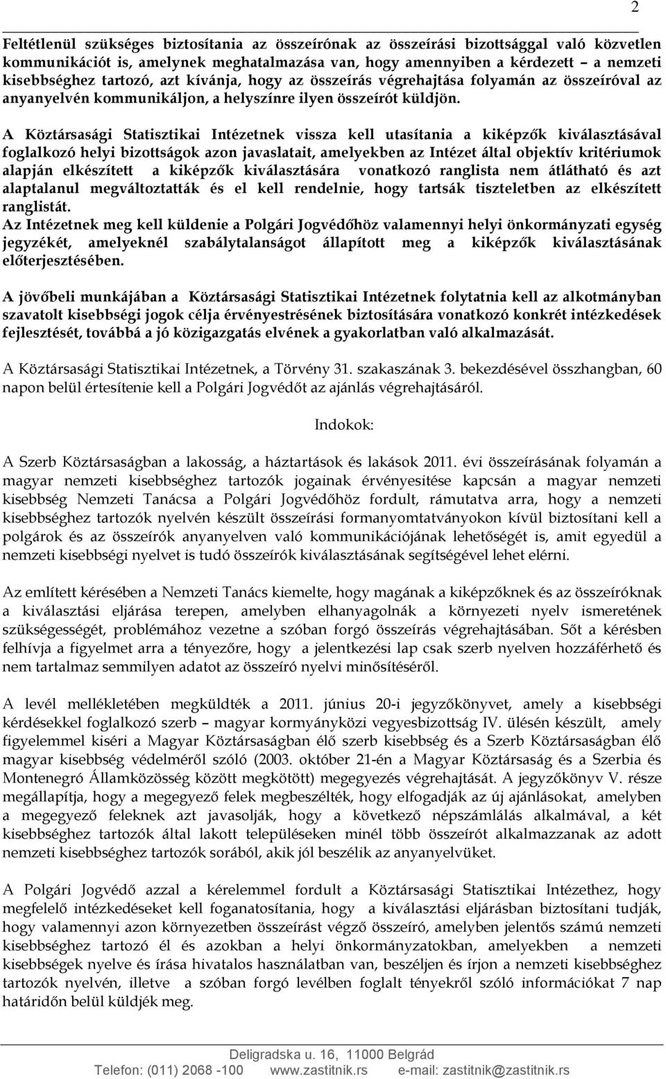 A Köztársasági Statisztikai Intézetnek vissza kell utasítania a kiképzők kiválasztásával foglalkozó helyi bizottságok azon javaslatait, amelyekben az Intézet által objektív kritériumok alapján