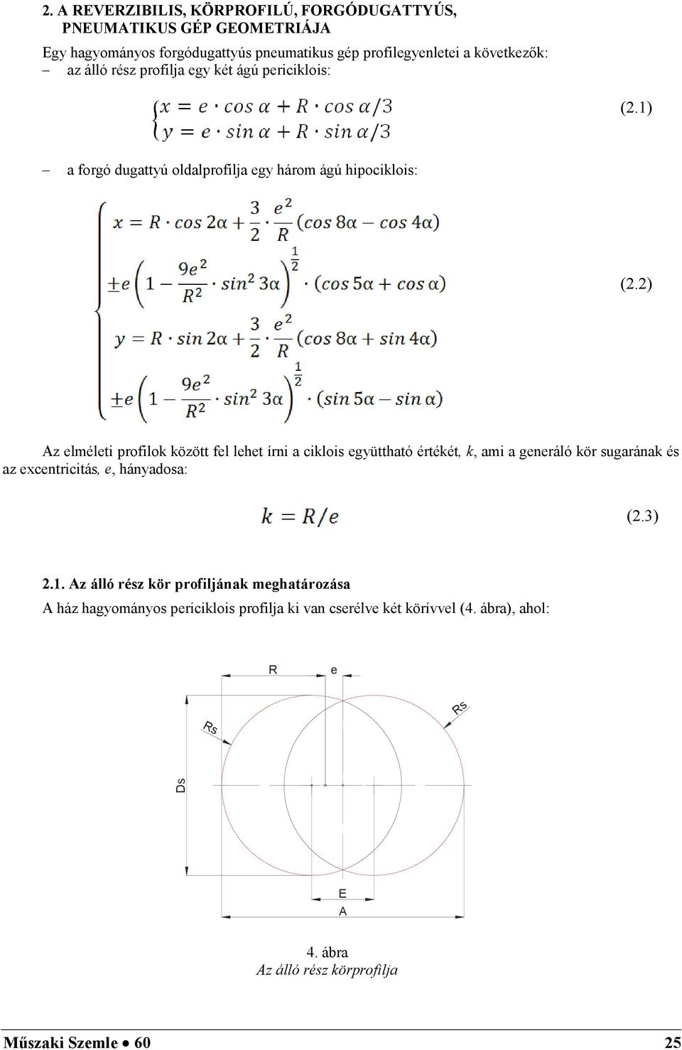 ) Az elméleti profilok között fel lehet írni a ciklois együttható értékét, k, ami a generáló kör sugarának és az excentricitás, e, hányadosa: (.3).1.