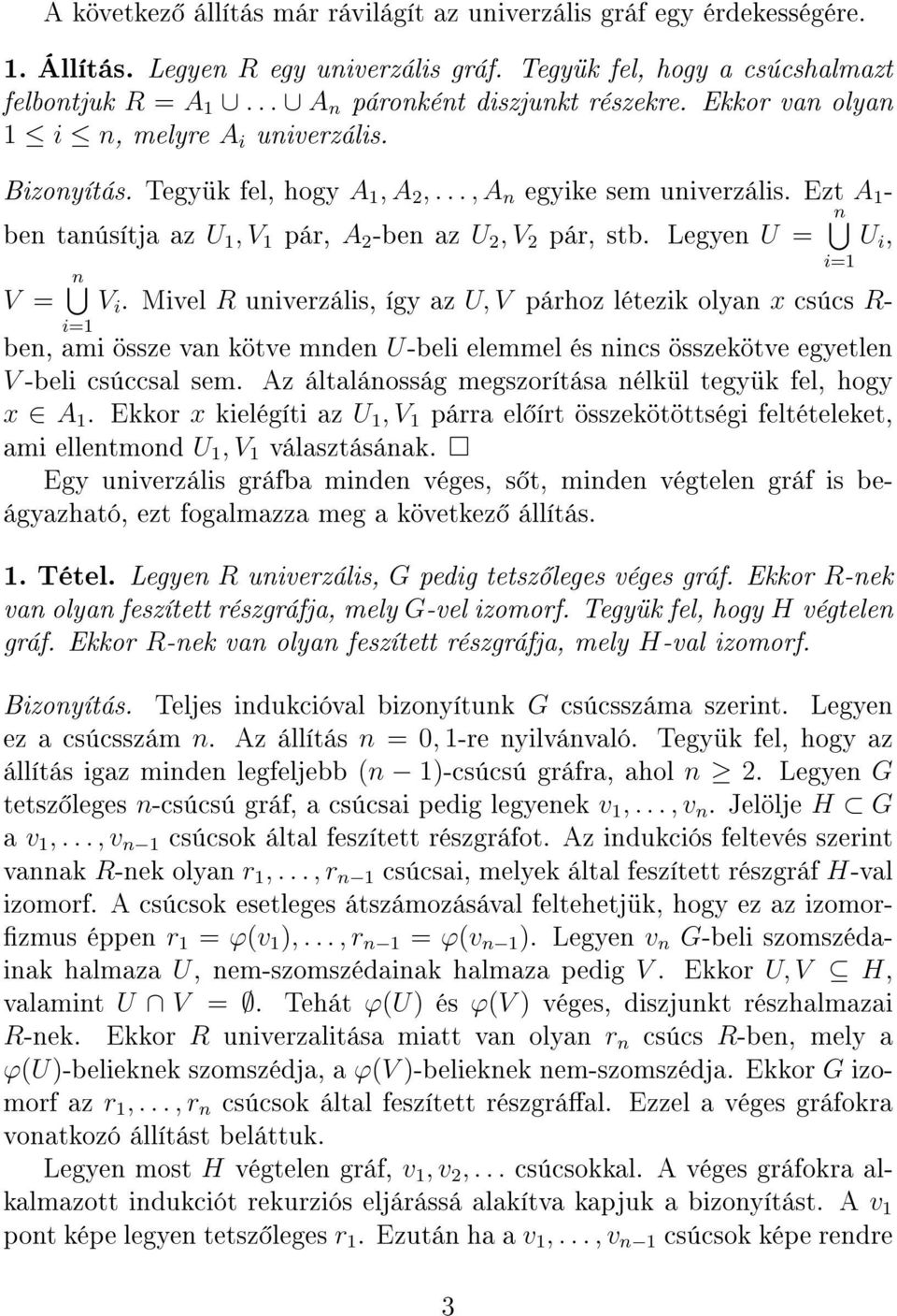 Legyen U = n U i, V = n V i. Mivel R univerzális, így az U, V párhoz létezik olyan x csúcs R- i=1 ben, ami össze van kötve mnden U-beli elemmel és nincs összekötve egyetlen V -beli csúccsal sem.