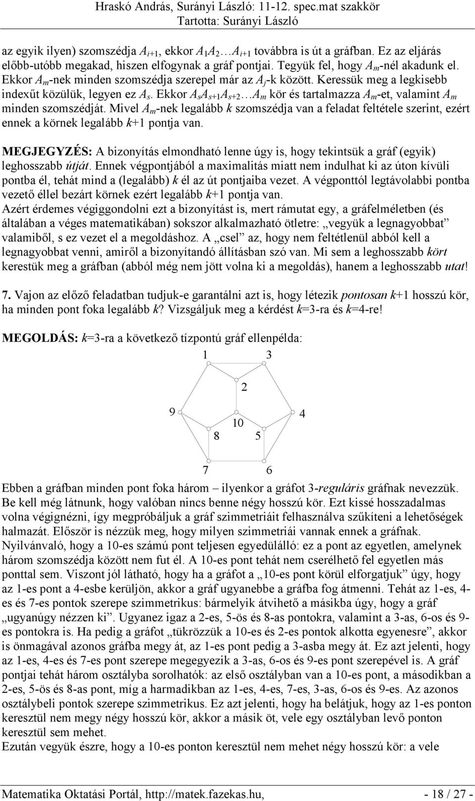 Ekkor A s A s+1 A s+2 A m kör és tartalmazza A m -et, valamint A m minden szomszédját.