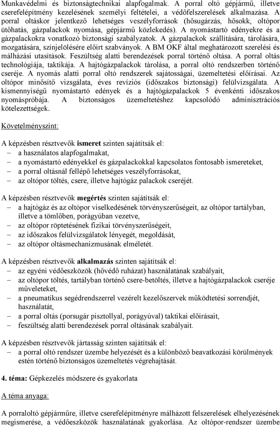 A nyomástartó edényekre és a gázpalackokra vonatkozó biztonsági szabályzatok. A gázpalackok szállítására, tárolására, mozgatására, színjelölésére előírt szabványok.