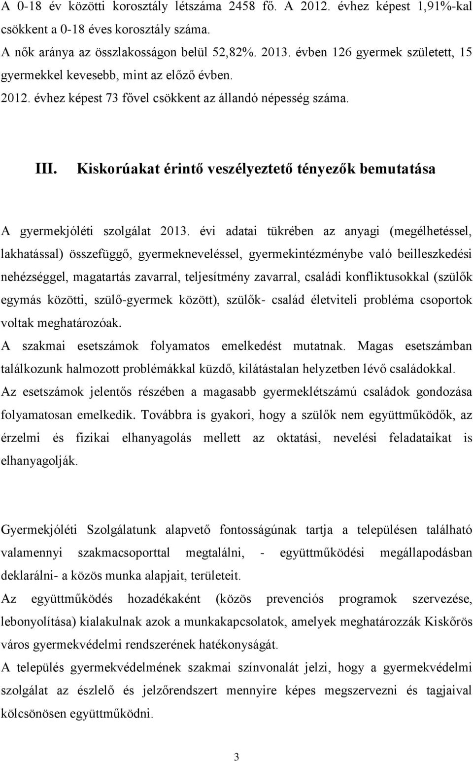 Kiskorúakat érintő veszélyeztető tényezők bemutatása A gyermekjóléti szolgálat 2013.