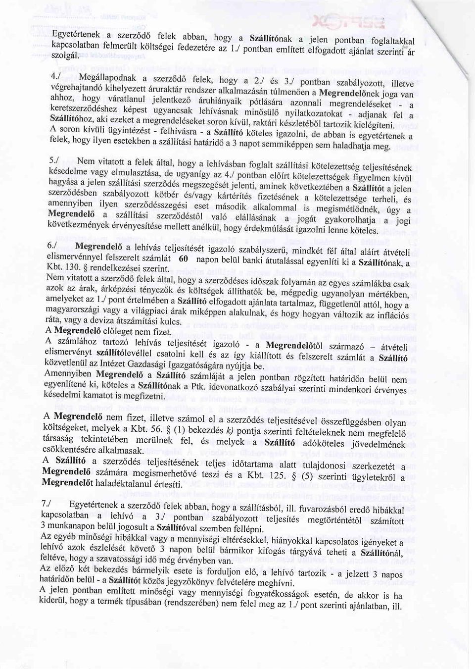 a szerint. A Megrendel6 el6leget nem fizet. A szdmllrhoz tattoz6 lehivris teljesftdsdt igazolo - a Megrendel6tol sz6rmaz6-6,.