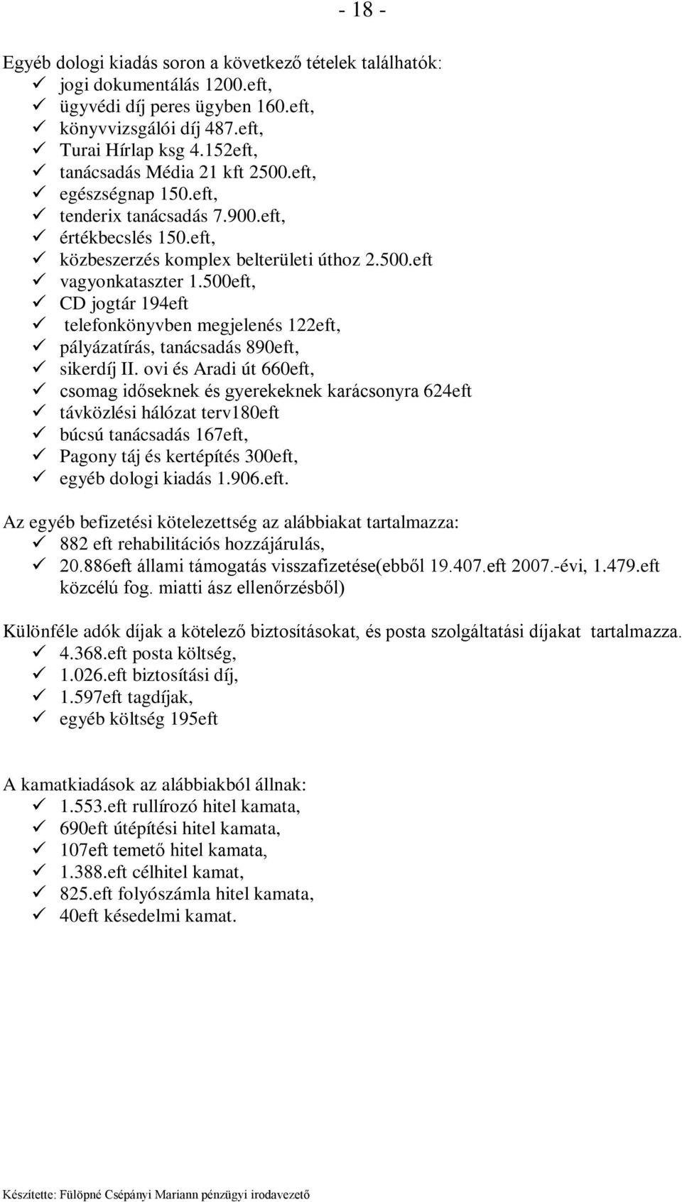 500eft, CD jogtár 194eft telefonkönyvben megjelenés 122eft, pályázatírás, tanácsadás 890eft, sikerdíj II.