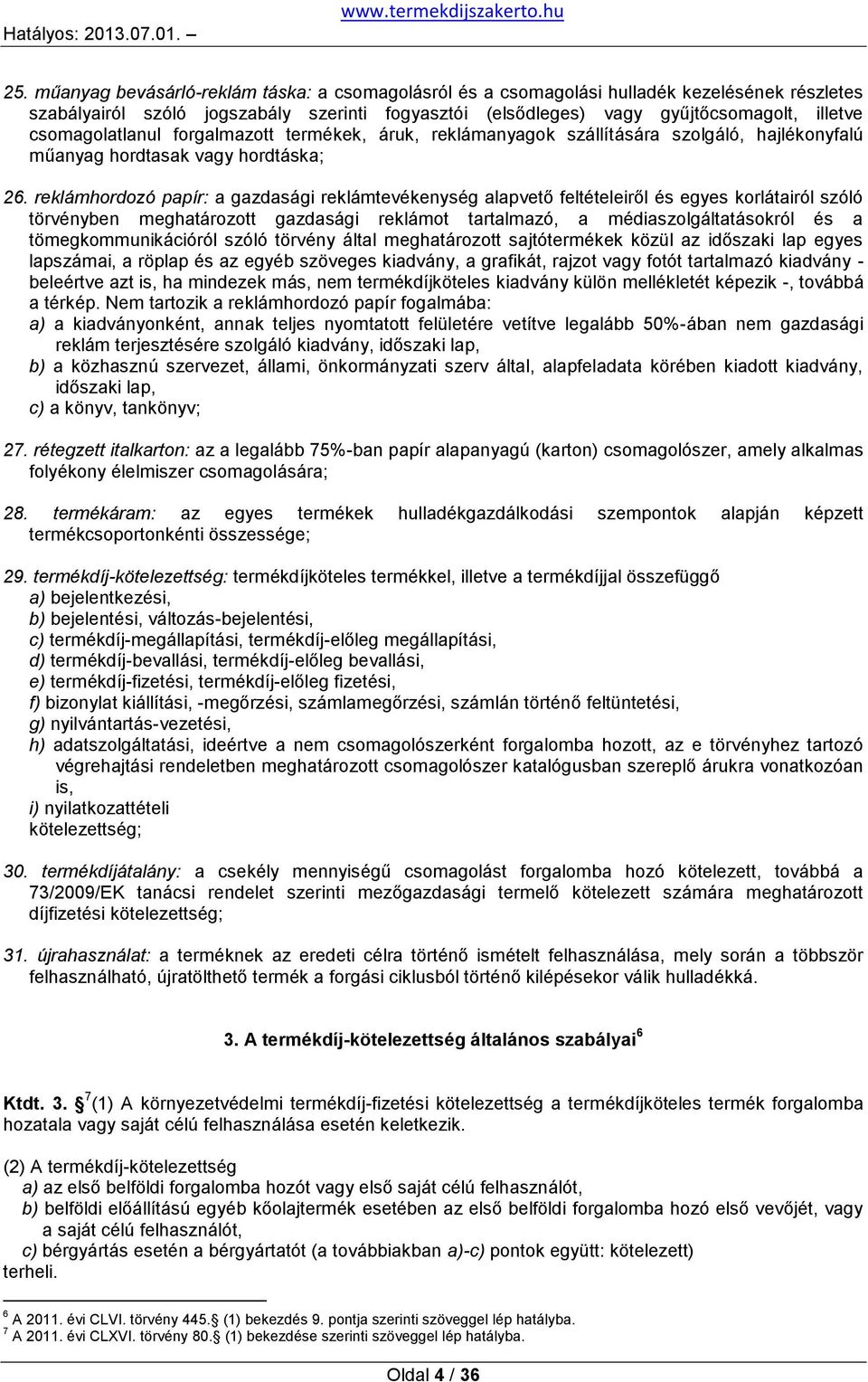 reklámhordozó papír: a gazdasági reklámtevékenység alapvető feltételeiről és egyes korlátairól szóló törvényben meghatározott gazdasági reklámot tartalmazó, a médiaszolgáltatásokról és a