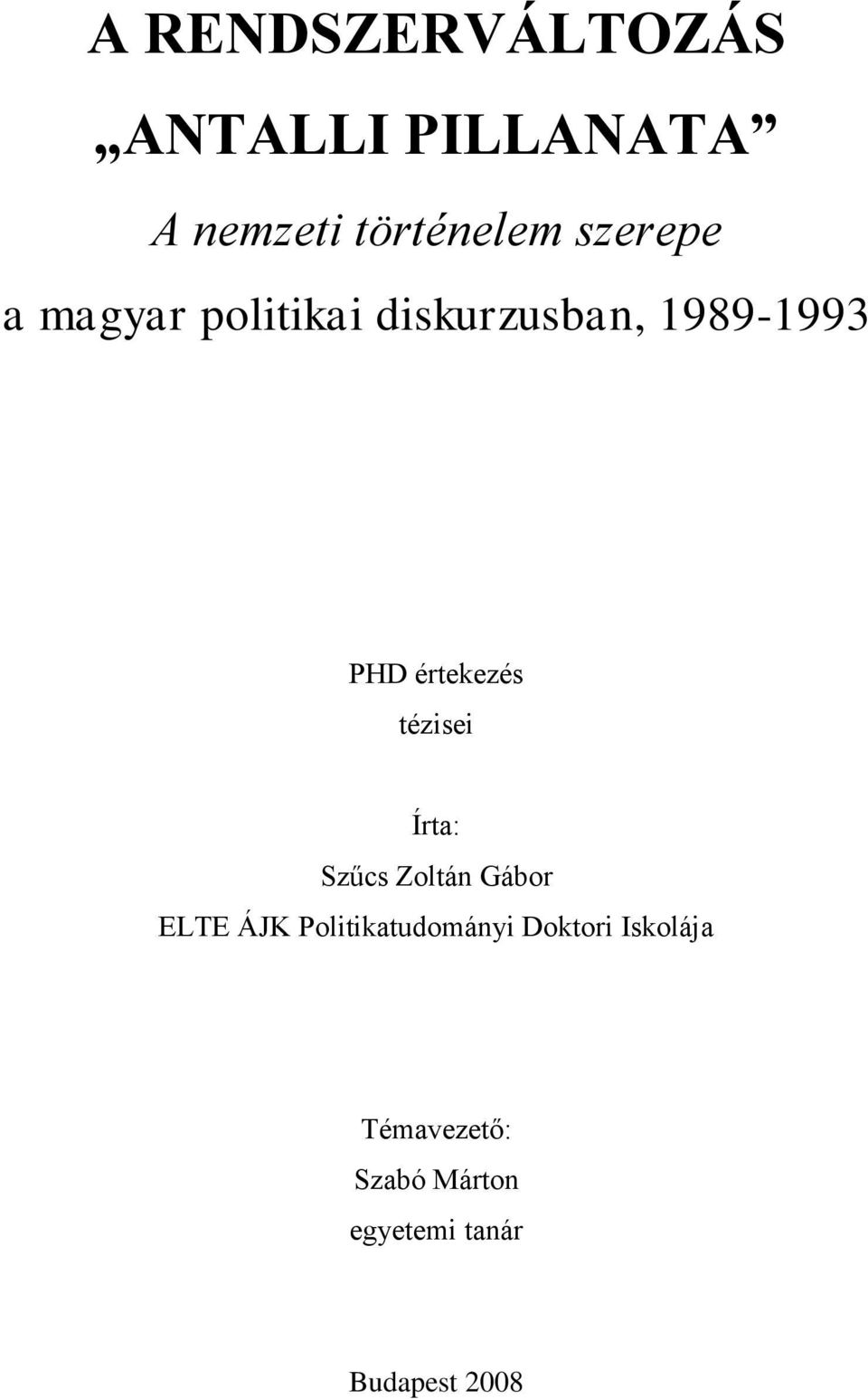 értekezés tézisei Írta: Szűcs Zoltán Gábor ELTE ÁJK