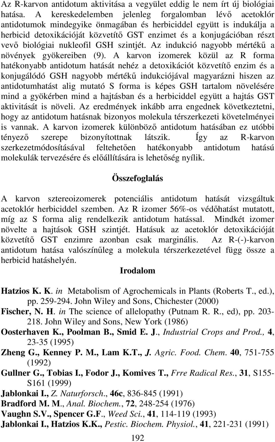 biológiai nukleofil GSH szintjét. Az indukció nagyobb mértékő a növények gyökereiben (9).