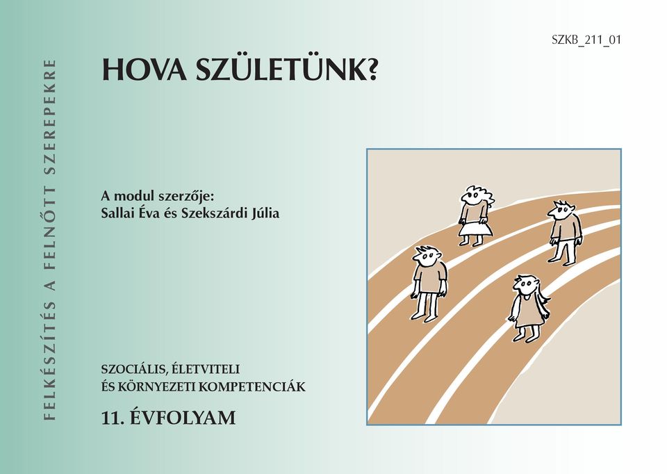 A modul szerzõje: Sallai Éva és Szekszárdi