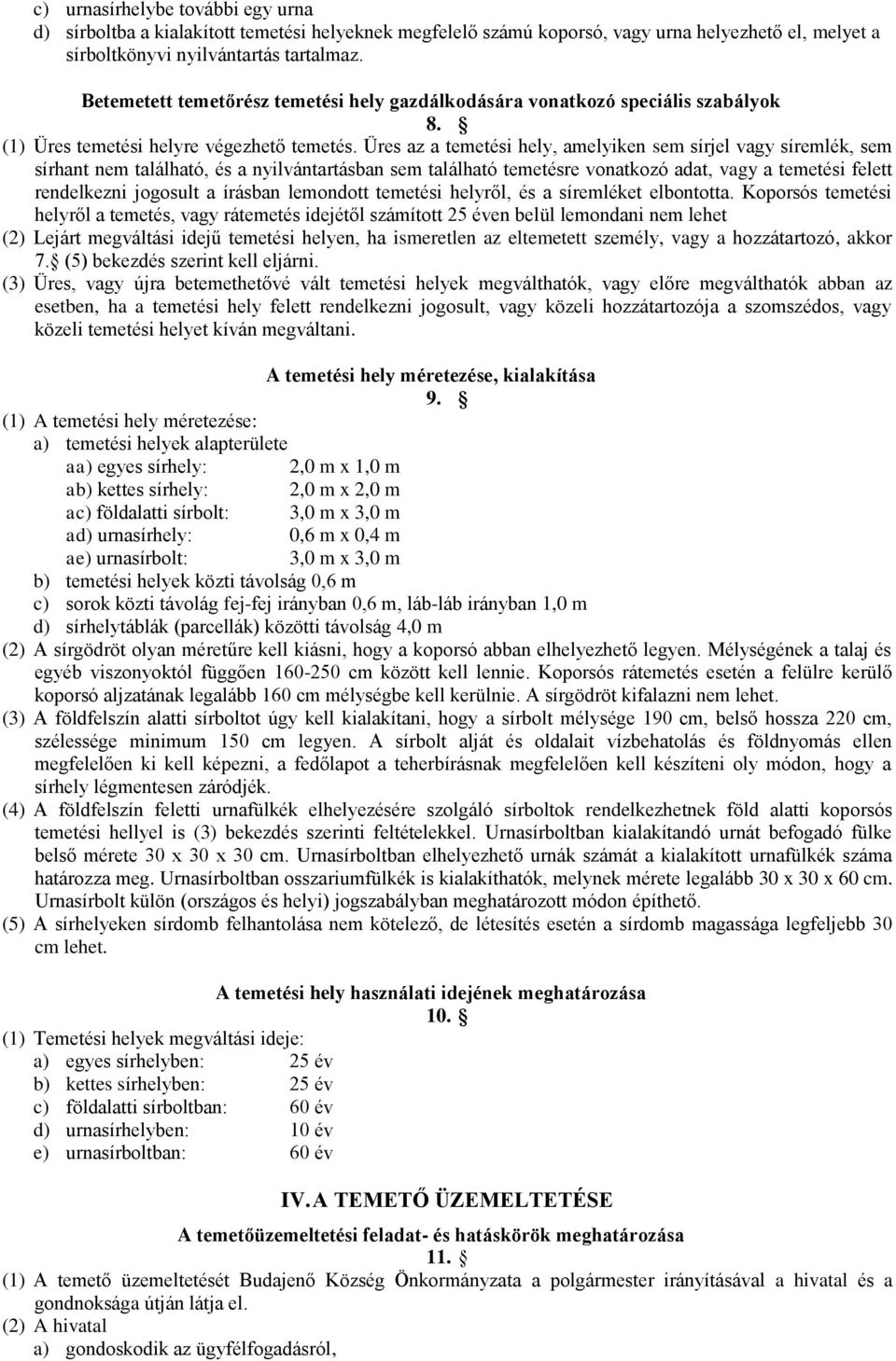 Üres az a temetési hely, amelyiken sem sírjel vagy síremlék, sem sírhant nem található, és a nyilvántartásban sem található temetésre vonatkozó adat, vagy a temetési felett rendelkezni jogosult a