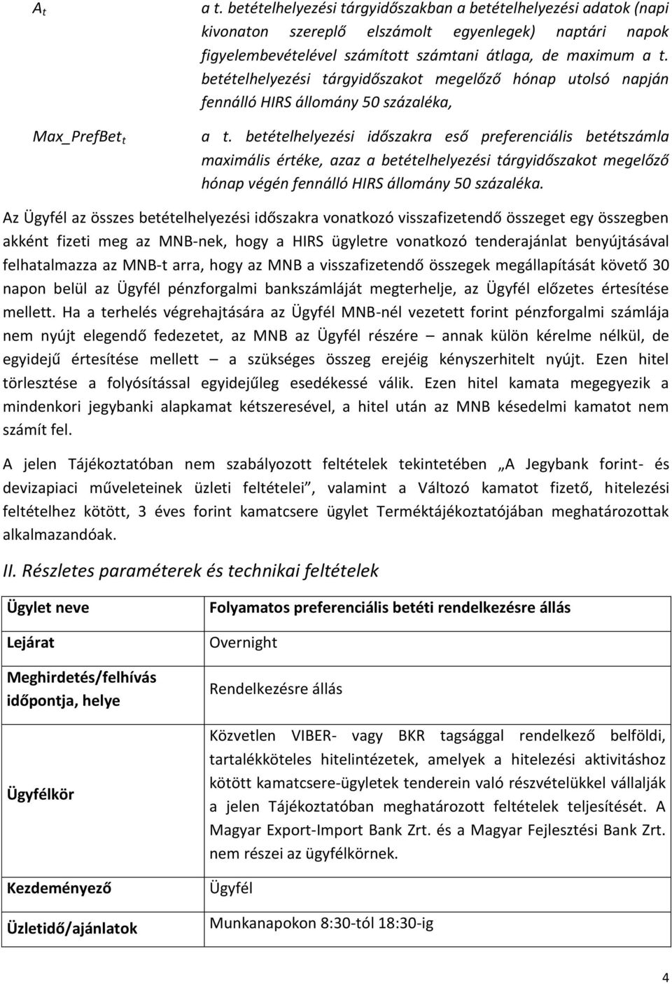 betételhelyezési tárgyidőszakot megelőző hónap utolsó napján fennálló HIRS állomány 50 százaléka, a t.