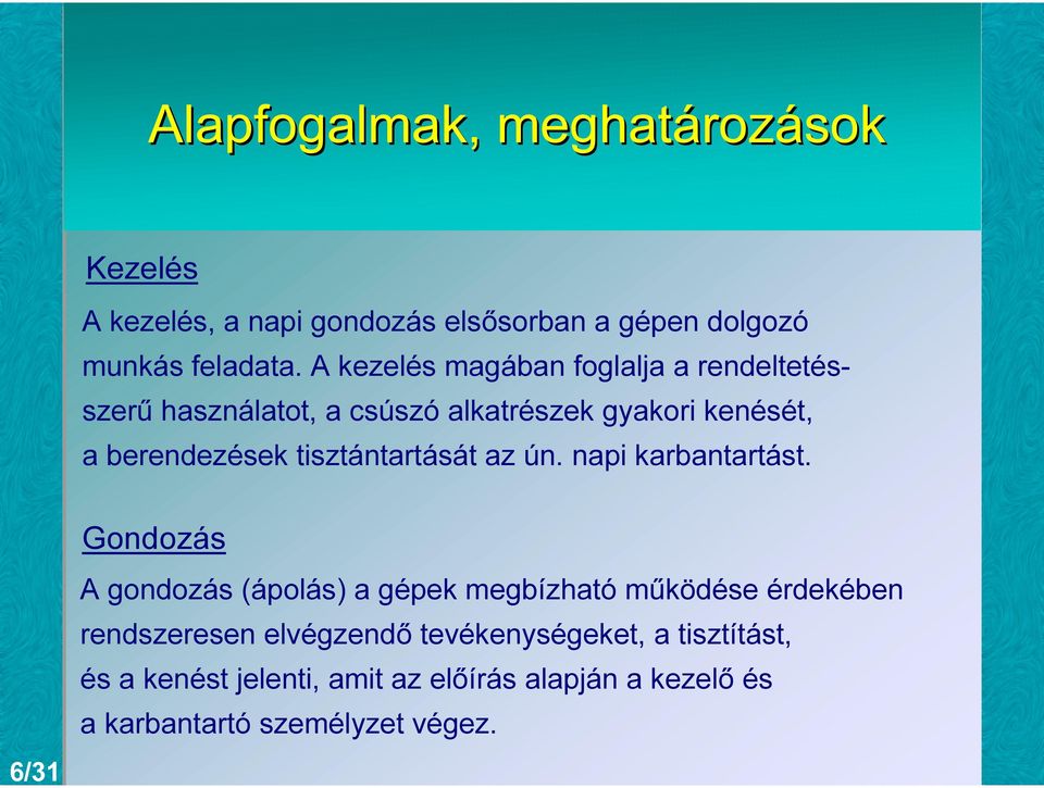 tisztántartását az ún. napi karbantartást.