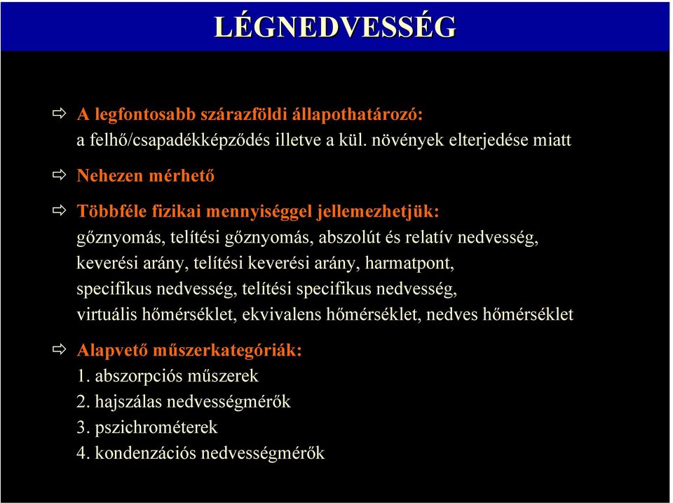 relatív nedvesség, keverési arány, telítési keverési arány, harmatpont, specifikus nedvesség, telítési specifikus nedvesség, virtuális