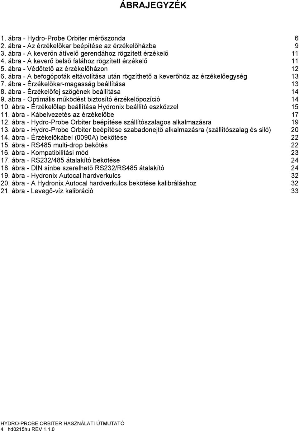 ábra - Érzékelőkar-magasság beállítása 13 8. ábra - Érzékelőfej szögének beállítása 14 9. ábra - Optimális működést biztsító érzékelőpzíció 14 10.