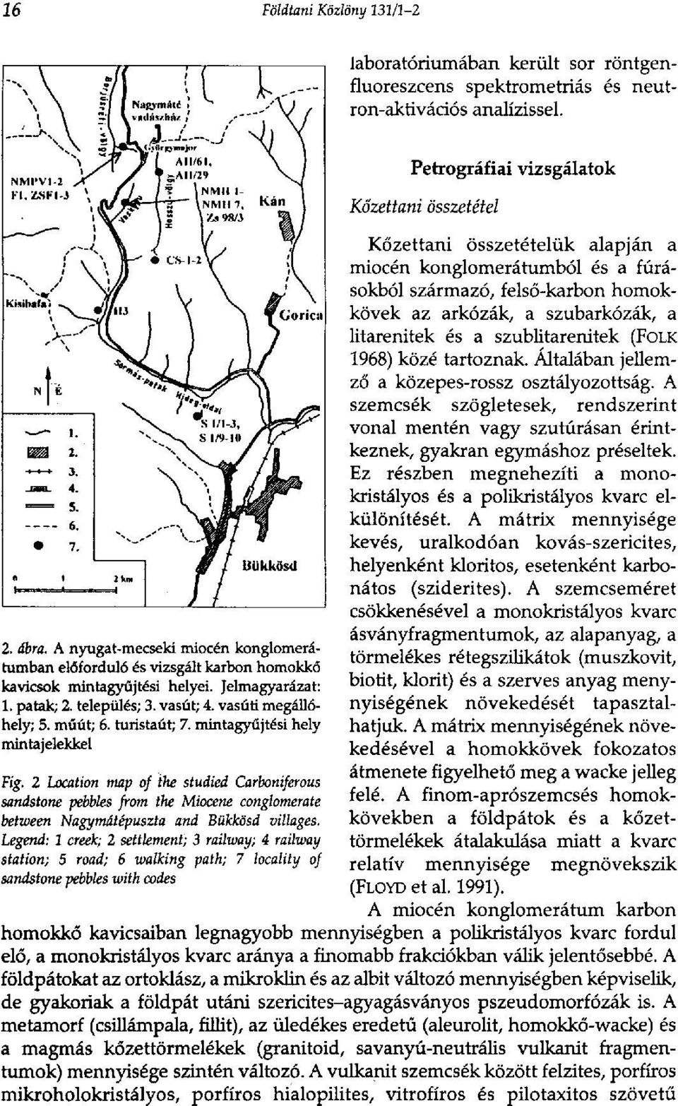 turistaút; 7. mintagyűjtési hely mintajelekkel Fig. 2 Location map of the studied Carboniferous sandstone pebbles from the Miocene conglomerate between Nagymátépuszta and Bükkösd villages.