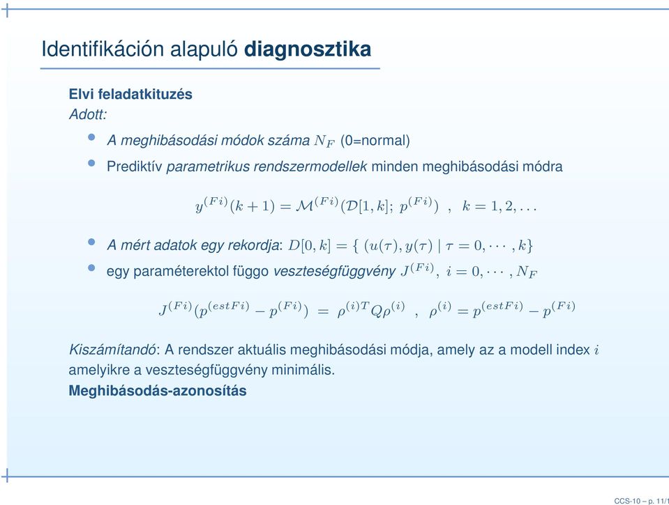 rendszermodellek minden meghibásodási módra y (Fi) (k + 1) = M (Fi) (D[1, k]; p (Fi) ), k = 1,2,.