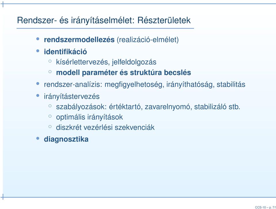 identifikáció kísérlettervezés, jelfeldolgozás modell paraméter és struktúra becslés