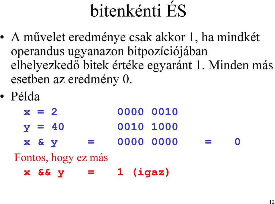 egyaránt1. Minden más esetben az eredmény 0.