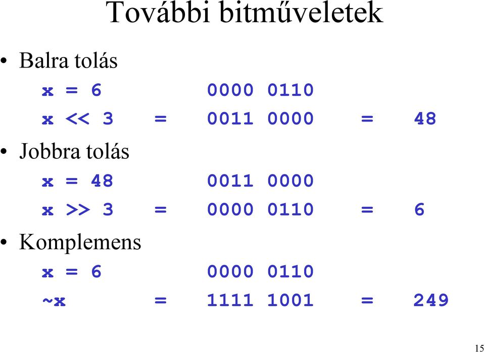 Jobbratolás = 48 0011 0000 >> 3 = 0000