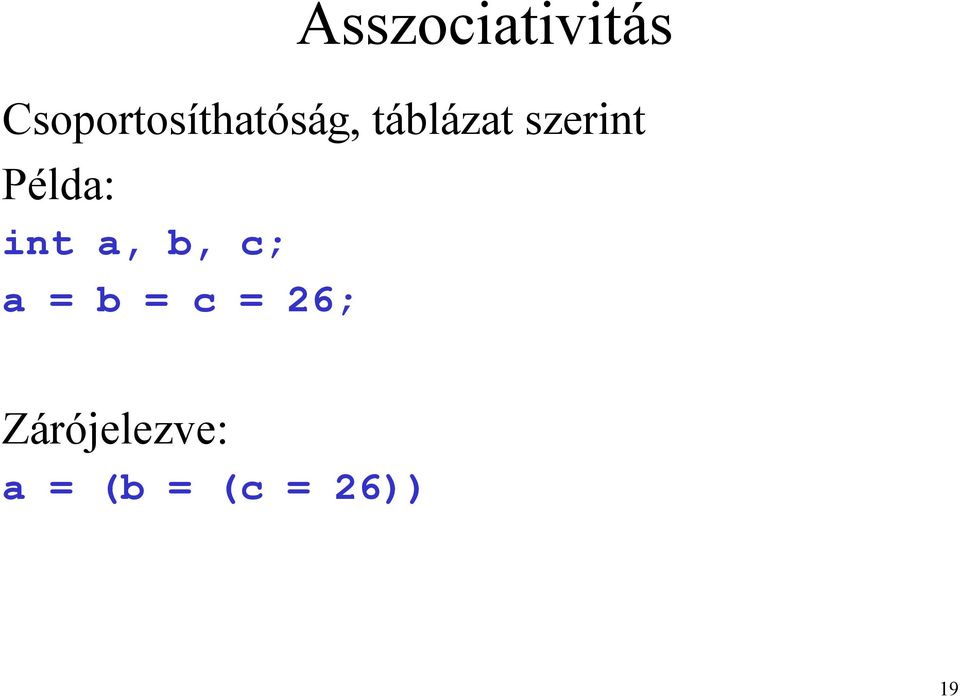 szerint Példa: int a, b, c; a