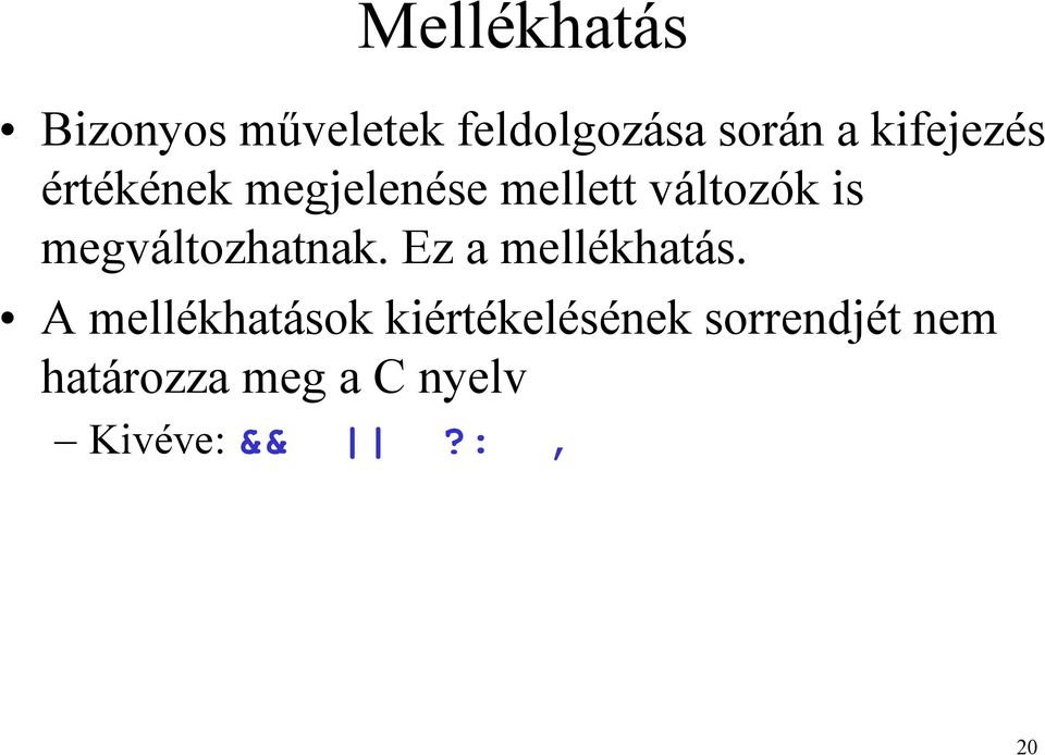 megváltozhatnak. Ez a mellékhatás.