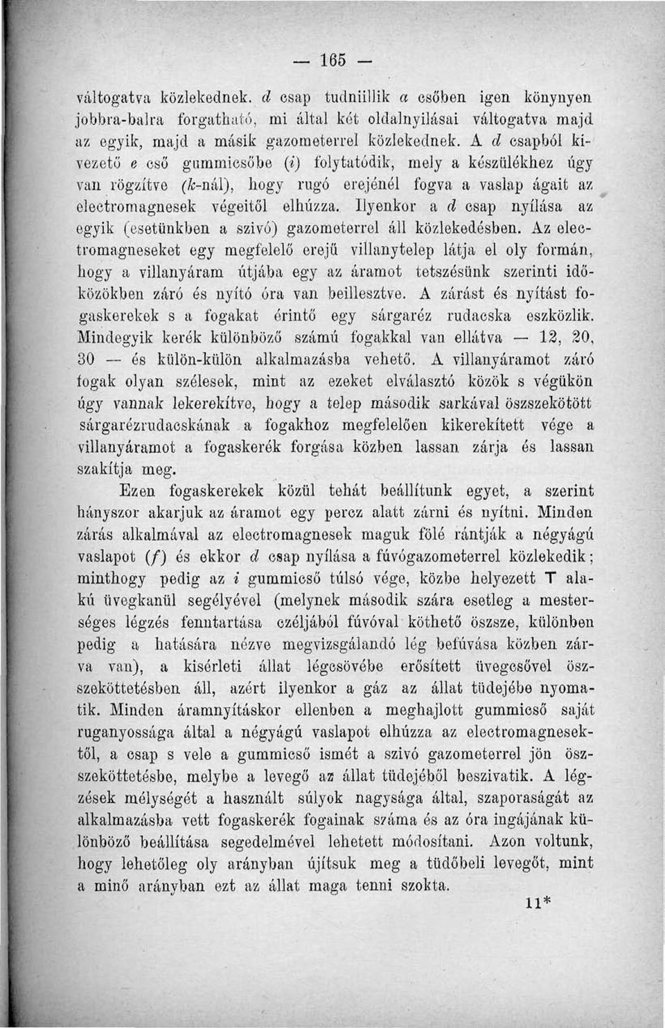 Ilyenkor a d csap nyílása az egyik (esetünkben a szivó) gazometerrel áll közlekedésben.