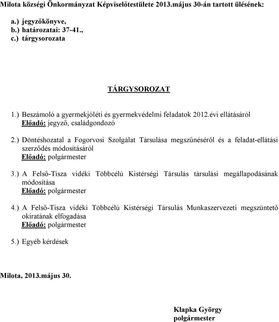 ) Döntéshozatal a Fogorvosi Szolgálat Társulása megszűnéséről és a feladat-ellátási szerződés módosításáról 3.