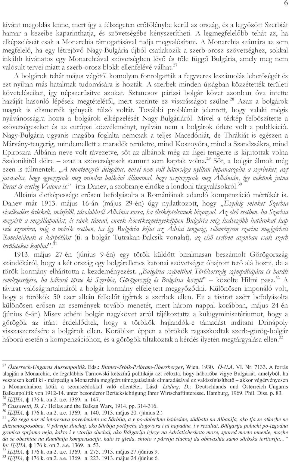 , 6 1** % )) ( <:" 7(& C"8. % * # ( 11 % *** % *** %(#", ) 3 )) *** "**" % &)'#%*** 27 Österrech-Ungarns Aussenpolitik. Eds.: Bittner-Srbik-Pribram-Übersberger, Wien, 1930. Ö-U.A. VI. Nr. 7133.