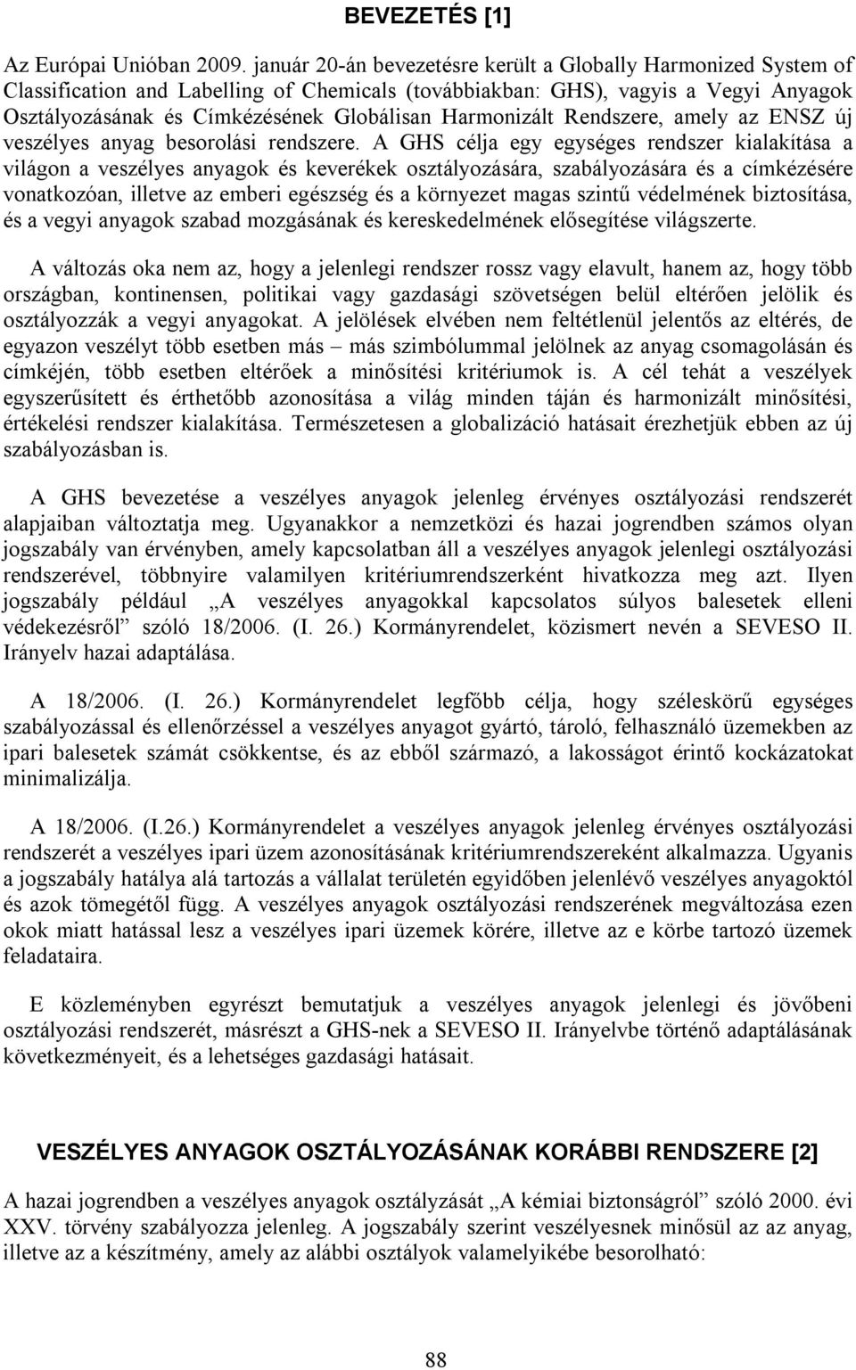 Harmonizált Rendszere, amely az ENSZ új veszélyes anyag besorolási rendszere.