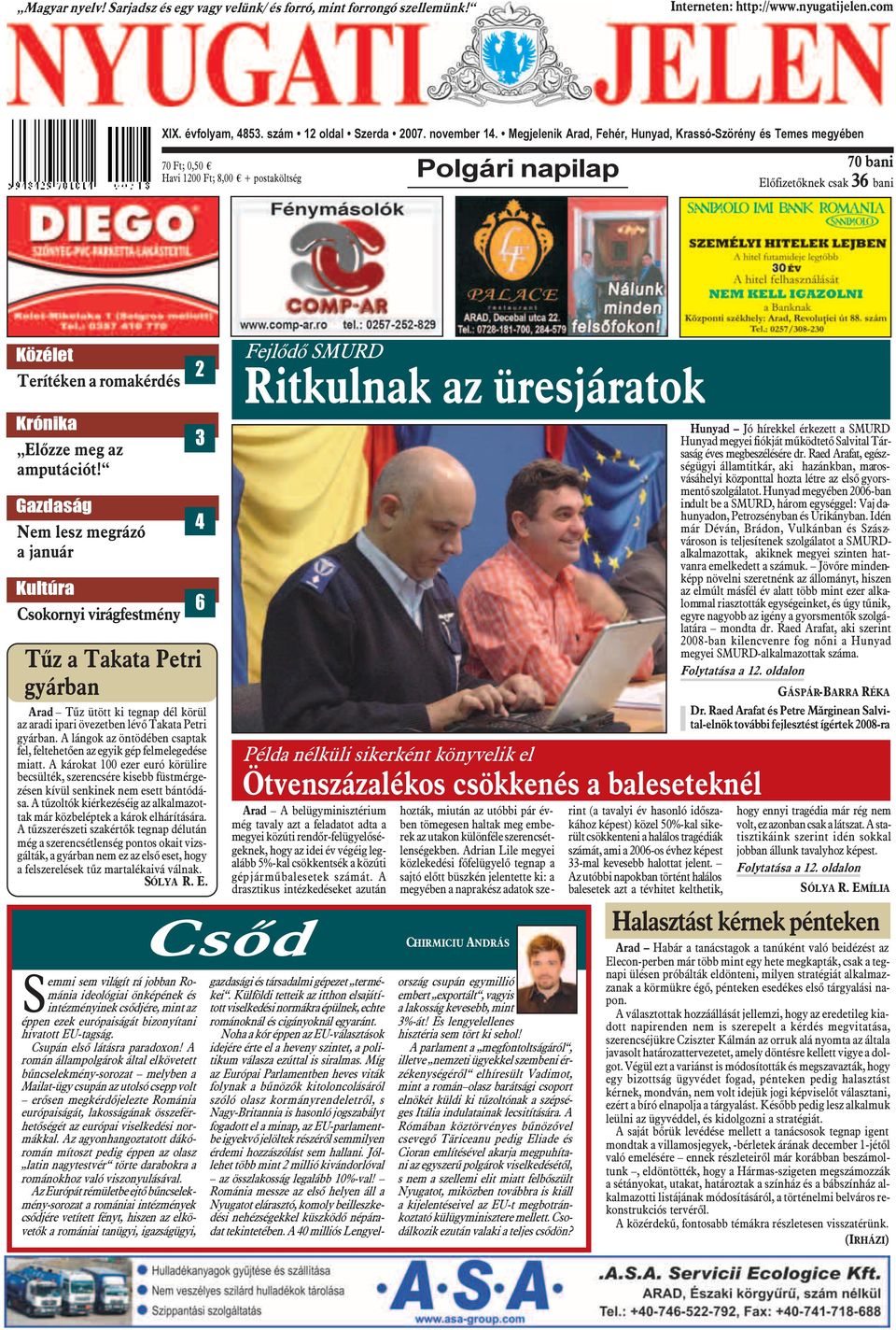 Fejlõdõ SMURD Ritkulnak az üresjáratok Krónika Elõzze meg az amputációt!