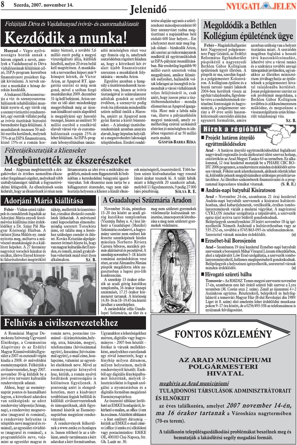 év mûvelõdési eseménynaptárát. Felkérjük a civilszervezeteket, hogy 2007. november 30-ig küldjék be a jövõ évre tervezett kulturális rendezvényeik adatait.