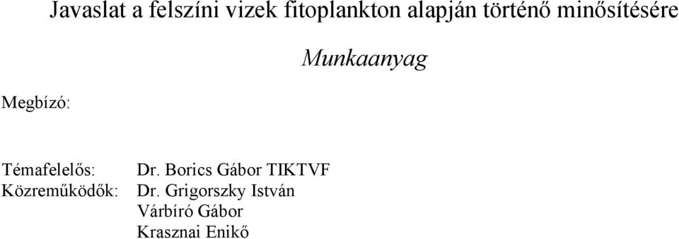 Témafelelős: Közreműködők: Dr.