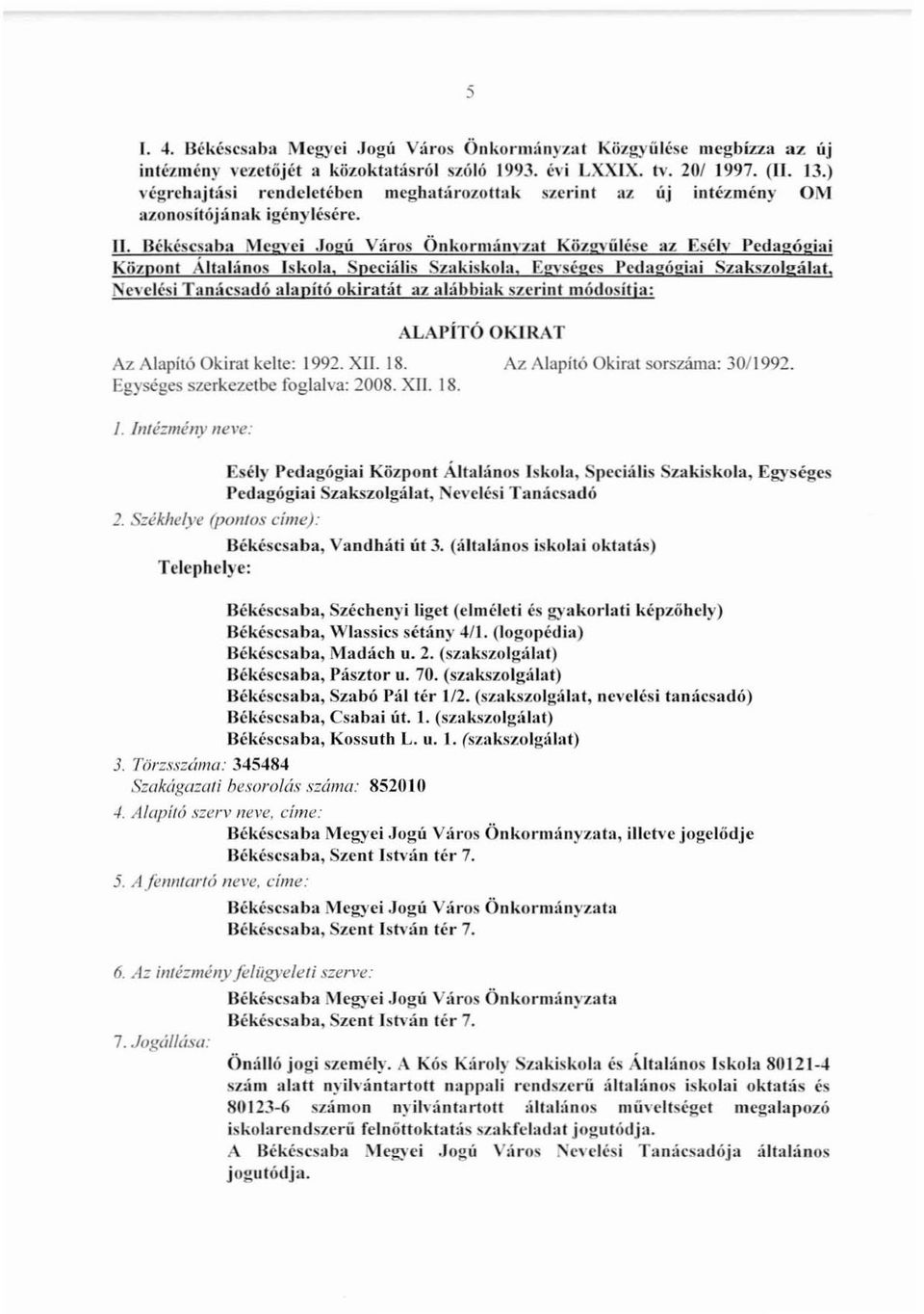 'ogú Város Önkorm{I",'zat Közg'I'ülésc az Esél" Pedagógiai Küzpont Általános Iskola, Speciális SZ:lkiskola, Egységes Pedagógiai Szakszolgálat.