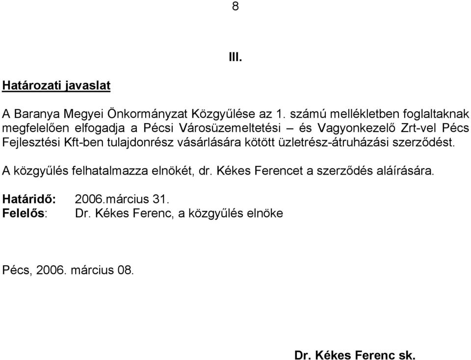 Fejlesztési Kft-ben tulajdonrész vásárlására kötött üzletrész-átruházási szerződést.