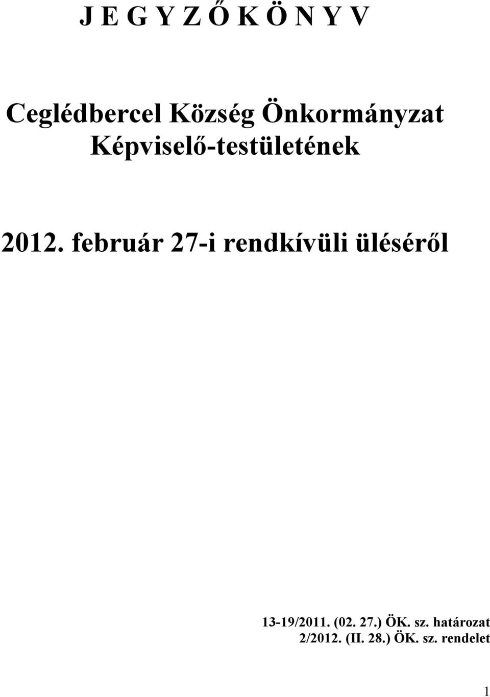 február 27-i rendkívüli üléséről 13-19/2011. (02.