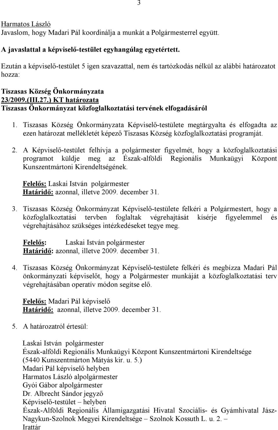 ) KT határozata Tiszasas Önkormányzat közfoglalkoztatási tervének elfogadásáról 1.