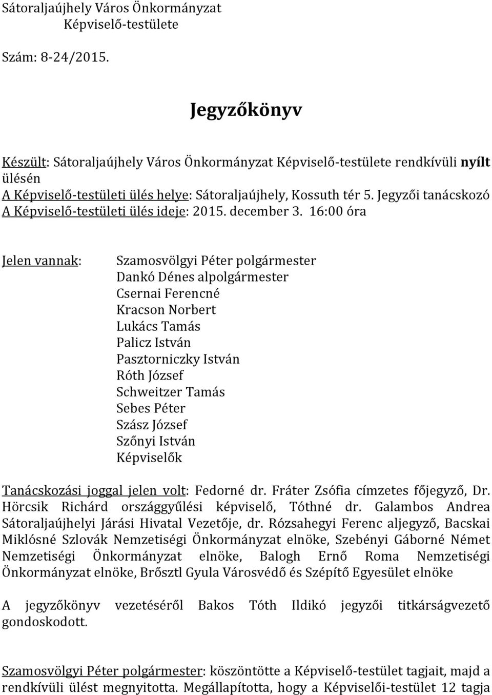 Jegyzői tanácskozó A Képviselő-testületi ülés ideje: 2015. december 3.