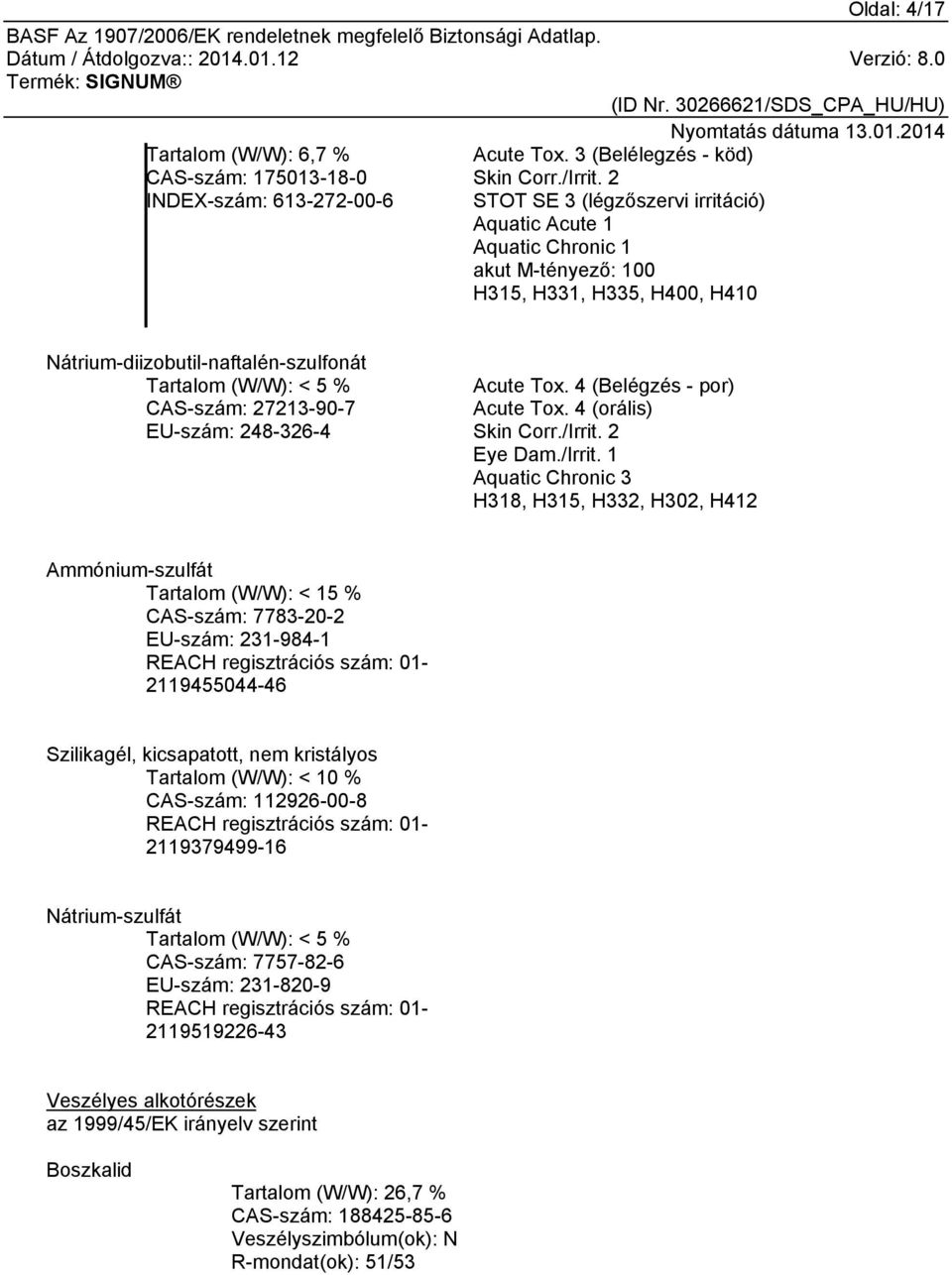 5 % CAS-szám: 27213-90-7 EU-szám: 248-326-4 Acute Tox. 4 (Belégzés - por) Acute Tox. 4 (orális) Skin Corr./Irrit.